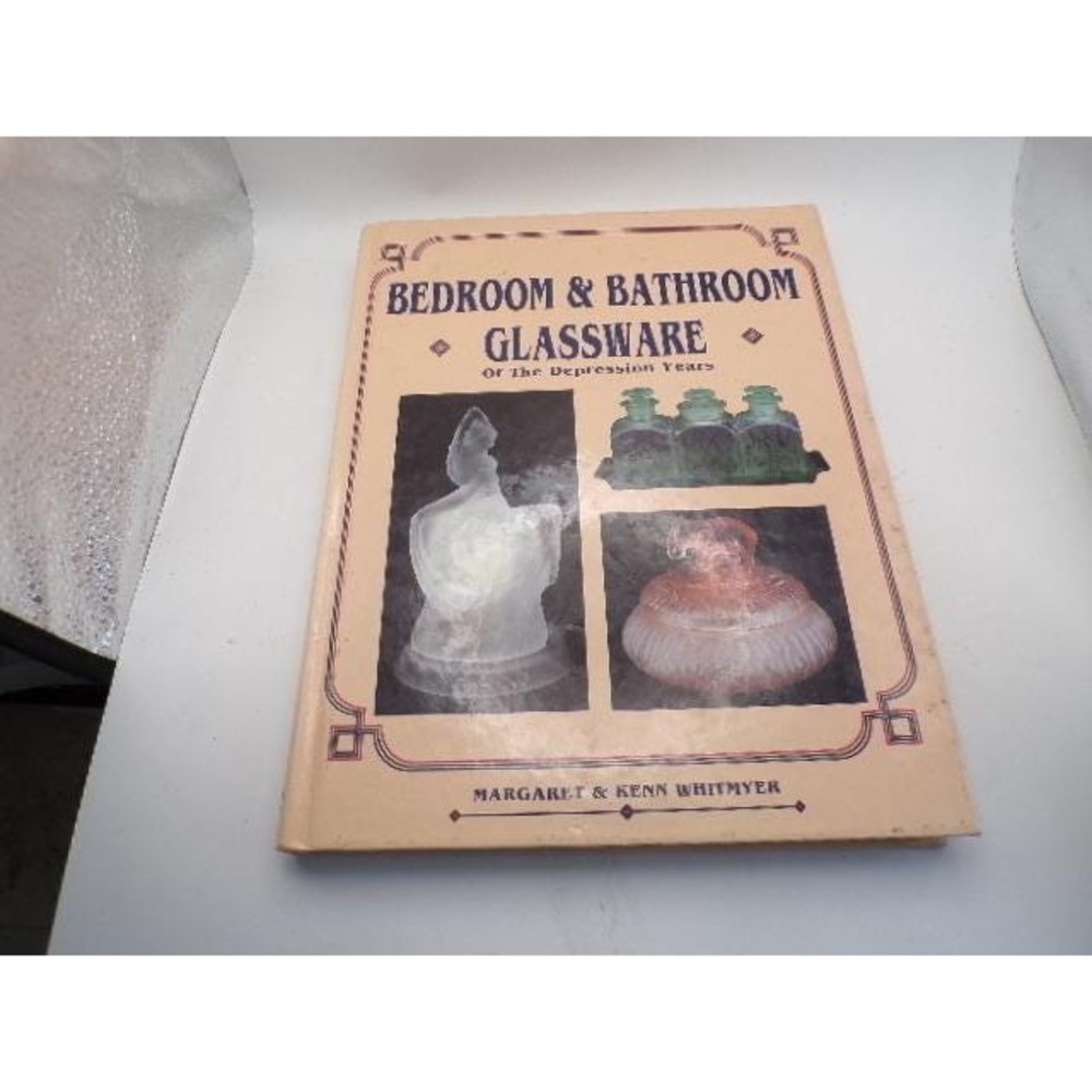 Bedroom Bathroom Glassware of the Depression Years Whitmyer Hardcover‎ Book 1990